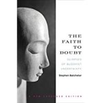 The Faith to Doubt: Glimpses of Buddhist Uncertainty